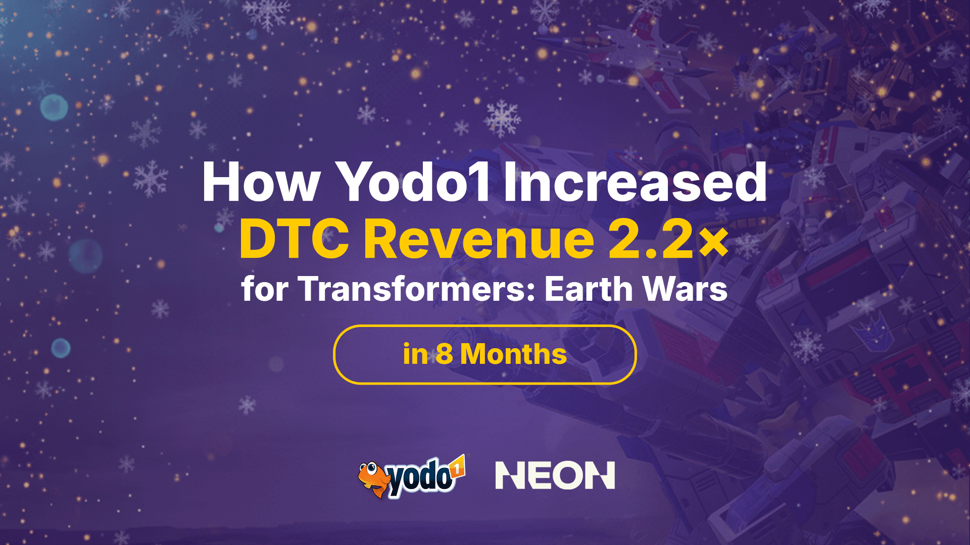 How Yodo1 Increased DTC Revenue 2.2× for Transformers: Earth Wars in Only 8 Months